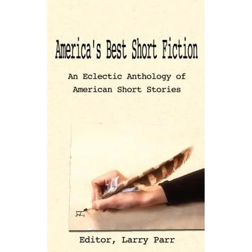 America's Best Short Fiction: An Eclectic Anthology of American Short Stories