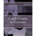 Crash Course in German: The Quickest Way to Learn Essential German