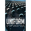 Uniform: Clothing and Discipline in the Modern World