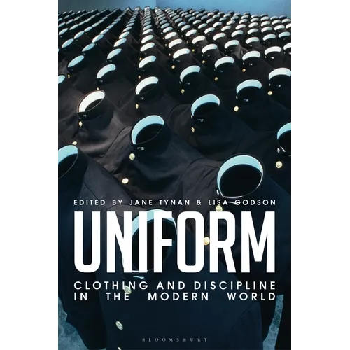 Uniform: Clothing and Discipline in the Modern World