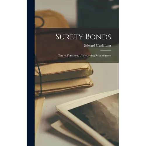 Surety Bonds: Nature, Functions, Underwriting Requirements