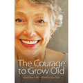 The Courage to Grow Old
