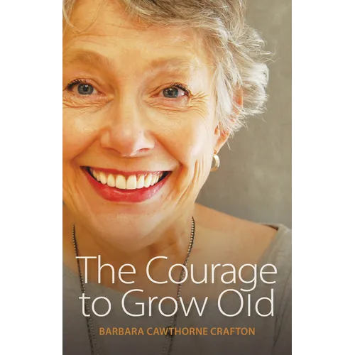 The Courage to Grow Old
