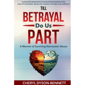 Till Betrayal Do Us Part: A Memoir of Surviving Narcissistic Abuse