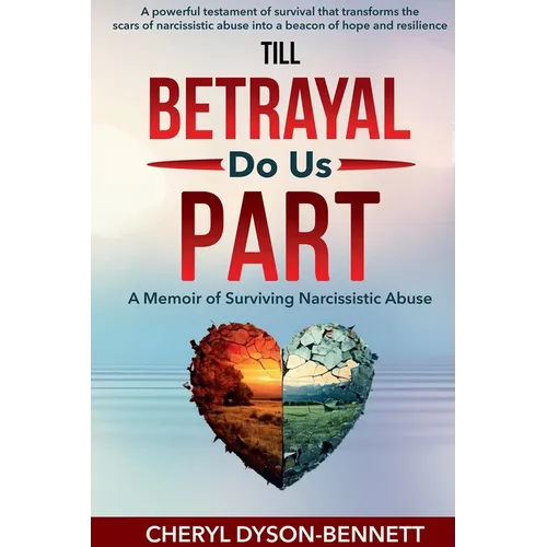 Till Betrayal Do Us Part: A Memoir of Surviving Narcissistic Abuse