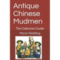 Antique Chinese Mudmen: The Collectors Guide