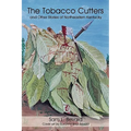 The Tobacco Cutters and Other Stories of Northeastern Kentucky
