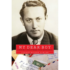 My Dear Boy: A World War II Story of Escape, Exile, and Revelation - Hardcover
