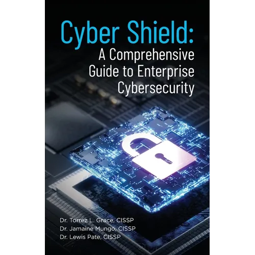 Cyber Shield: A Comprehensive Guide to Enterprise Cybersecurity