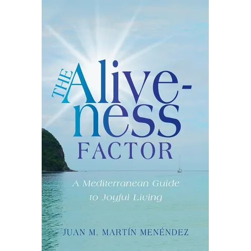 The Aliveness Factor: A Mediterranean Guide to Joyful Living