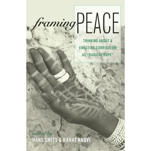 Framing Peace: Thinking about and Enacting Curriculum as Radical Hope