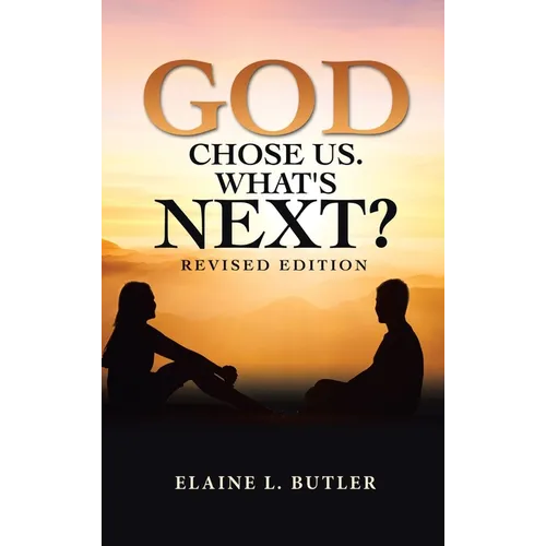 God Chose Us. What's Next?: Revised Edition