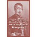 The Political and Historical Works of Louis Napoleon Bonaparte: Volume II