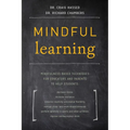 Mindful Learning: Mindfulness-Based Techniques for Educators and Parents to Help Students