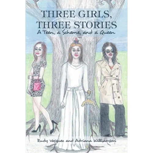 Three Girls, Three Stories: A Teen, a Scheme, and a Queen