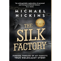 The Silk Factory: Finding Threads of My Family's True Holocaust Story