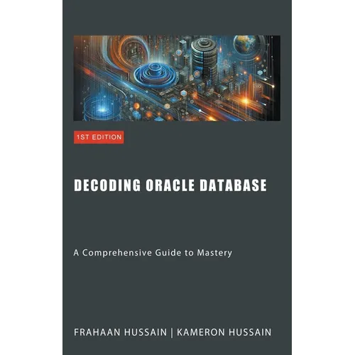 Decoding Oracle Database: A Comprehensive Guide to Mastery