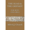 The Iliad & the Odyssey for Boys and Girls: The Great Greek Epics Retold for Young Readers