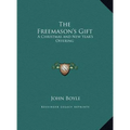 The Freemason's Gift: A Christmas and New Year's Offering