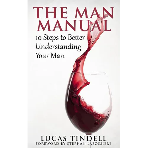 The Man Manual: 10 Steps to Better Understanding Your Man