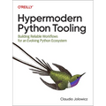 Hypermodern Python Tooling: Building Reliable Workflows for an Evolving Python Ecosystem