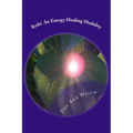 Reiki An Energy Healing Modality: Course Manual
