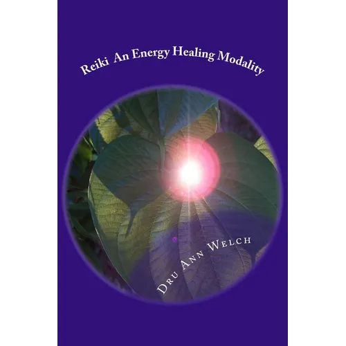 Reiki An Energy Healing Modality: Course Manual