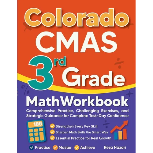 Colorado CMAS 3rd Grade Math Workbook: Comprehensive Practice, Challenging Exercises, and Strategic Guidance for Complete Test-Day Confidence
