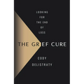 The Grief Cure: Looking for the End of Loss