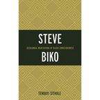 Steve Biko: Decolonial Meditations of Black Consciousness
