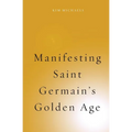Manifesting Saint Germain's Golden Age