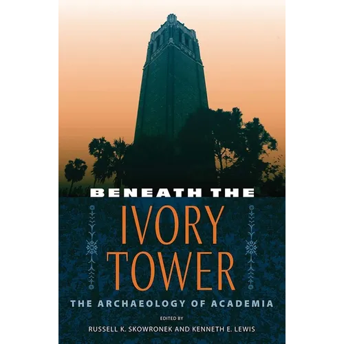Beneath the Ivory Tower: The Archaeology of Academia