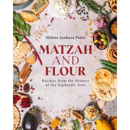 Matzah and Flour: Recipes from the History of the Sephardic Jews