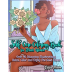 Self-Care Coloring Book for Black Women: Over 40 Stunning Illustrations Relax, Color, and Enjoy The Good Vibes