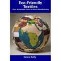 Eco-Friendly Textiles: From Sustainable Fibers to Ethical Manufacturing