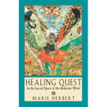 Healing Quest: In the Sacred Space of the Medicine Wheel