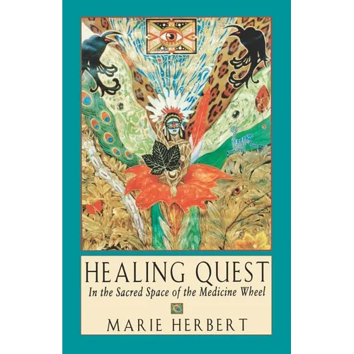 Healing Quest: In the Sacred Space of the Medicine Wheel