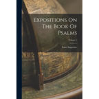 Expositions On The Book Of Psalms; Volume 1 - Paperback