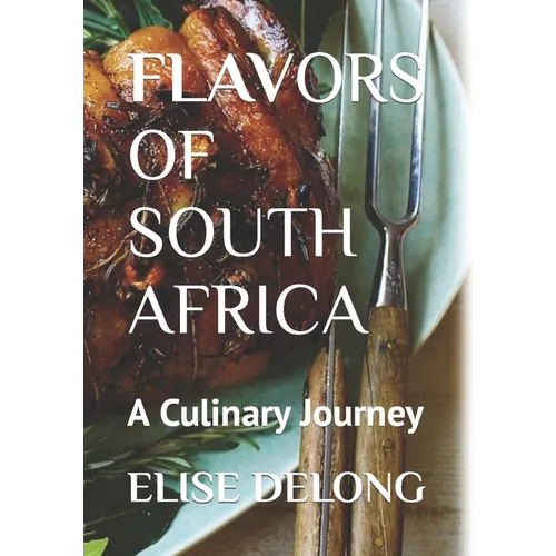 Flavors of South Africa: A Culinary Journey - The Food I Crave