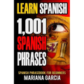 Learn Spanish: 1,001 Spanish Phrases, Spanish Phrasebook for Beginners
