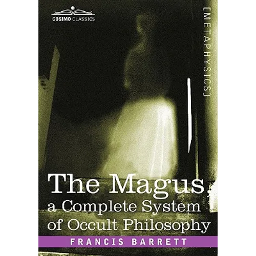 The Magus, a Complete System of Occult Philosophy