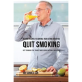 55 Juice Recipes to Control Your Eating After You Quit Smoking: Get through the Tough Times Using Natural Solutions
