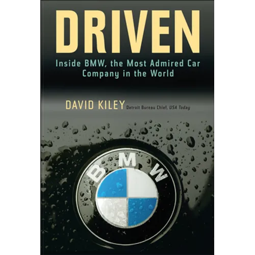 Driven: Inside BMW, the Most Admired Car Company in the World
