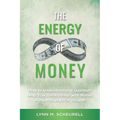 The Energy of Money: How to Understand and Quantum Leap Your Relationship with Money Using Metaphysical Insights