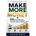 Make More Money: 200 Ways to Earn More, Save More, Grow Your Wealth, and Build Financial Freedom