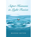 Super Humans in Light Fusion
