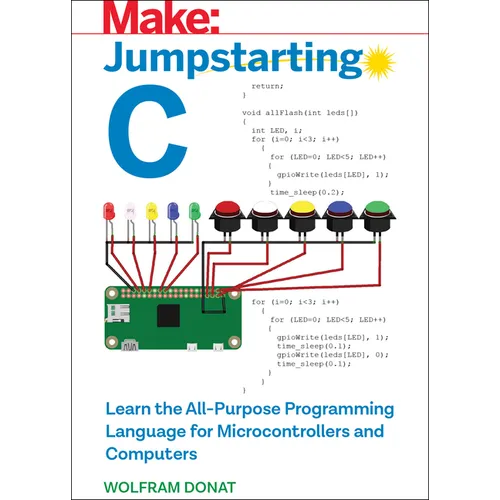 Jumpstarting C: Learn the All-Purpose Programming Language for Microcontrollers and Computers