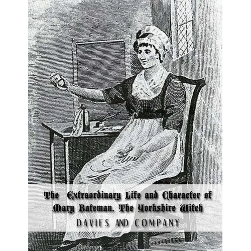 Extraordinary Life and Character of Mary Bateman, The Yorkshire Witch