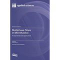 Multiphase Flows in Microfluidics: Fundamentals and Applications