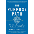 The Purpose Path: A Guide to Pursuing Your Authentic Life's Work